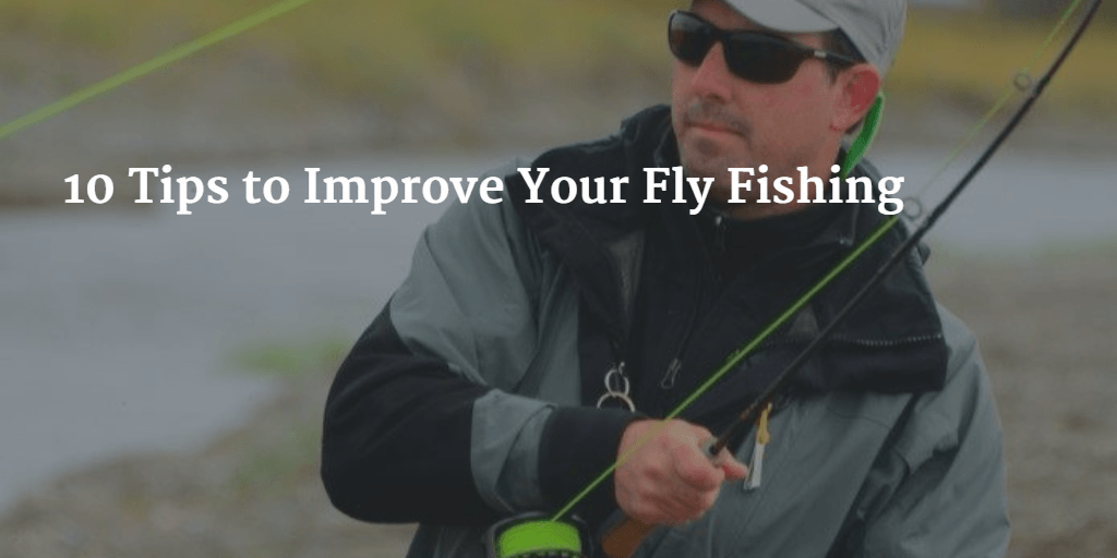 Fly Fishing Tips